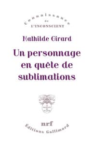 Un personnage en quête de sublimations, de Mathilde Girard – Entretien