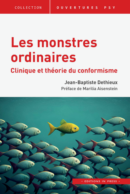 Les monstres ordinaires : clinique et théorie du conformisme, de Jean-Baptiste Dethieux