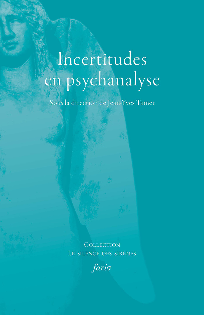 Incertitudes en psychanalyse, sous la direction de Jean Yves Tamet