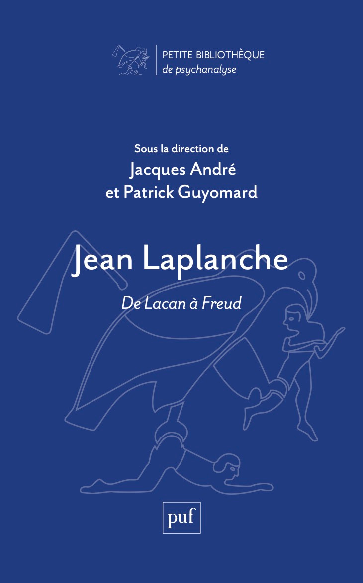 Jean Laplanche, de Lacan à Freud